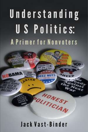 UNDERSTANDING U S POLITICS de Jack Vast-Binder