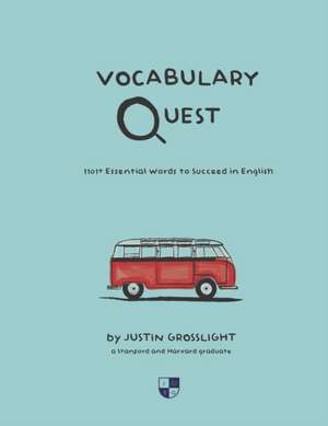 Vocabulary Quest: 1101+ Essential Words to Succeed in English de Justin Grosslight