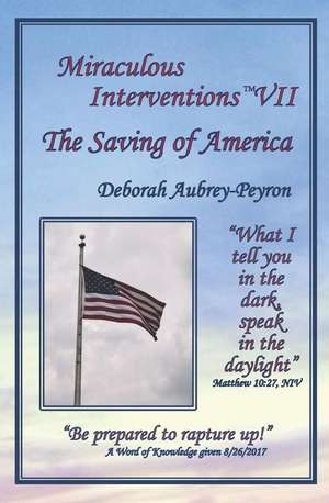 Miraculous Interventions VII, The Saving of America de Deborah Aubrey-Peyron