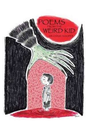 Poems from the Weird Kid de Chase Hooper