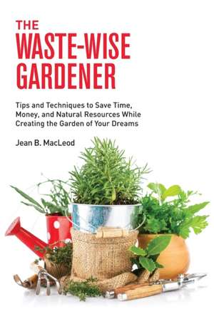 The Waste-Wise Gardener de Jean B MacLeod