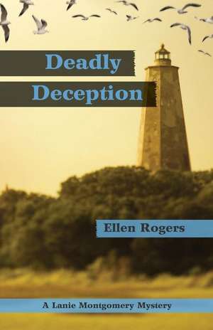 Deadly Deception de Ellen Rogers