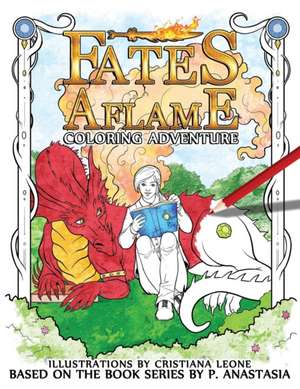 Fates Aflame Coloring Adventure: Dragons, magic, and mythical creatures from the book series de P. Anastasia