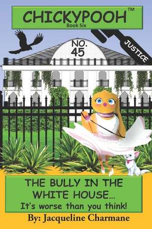 The Bully In The White House de Jacqueline Charmane