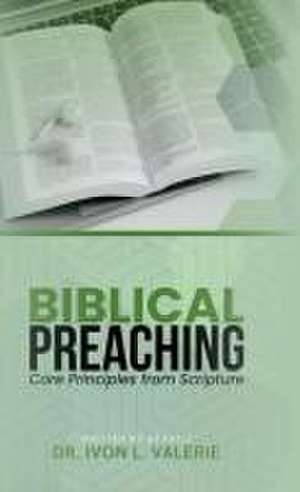 Biblical Preaching de Ivon L Valerie