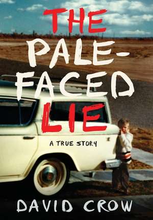 The Pale-Faced Lie de David Crow