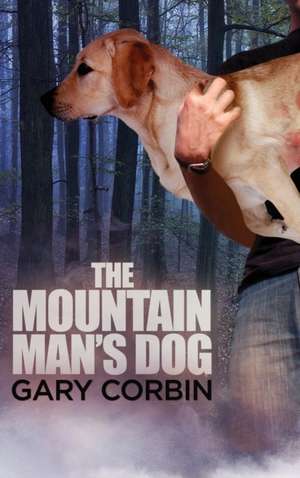 The Mountain Man's Dog de Gary Corbin