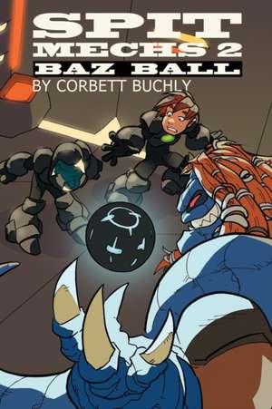 Spit Mechs 2 de Corbett Buchly