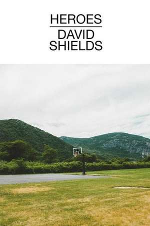 Heroes de David Shields