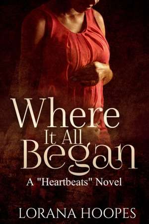 Where It All Began de Lorana L Hoopes