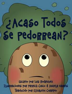 ¿Acaso Todos Se Pedorrean? (Does Everybody Fart?) de Luis Rodriguez