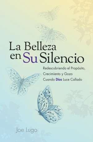 La Belleza en Su Silencio de Joe Lugo