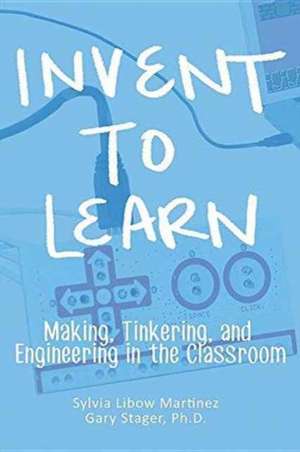 Invent To Learn de Sylvia Libow Martinez