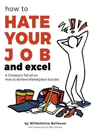 How to Hate Your Job & Excel de Willow Bellevue