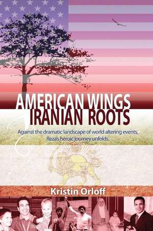 American Wings Iranian Roots de Kristin Orloff