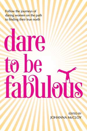 Dare to be Fabulous de Johanna Mccloy