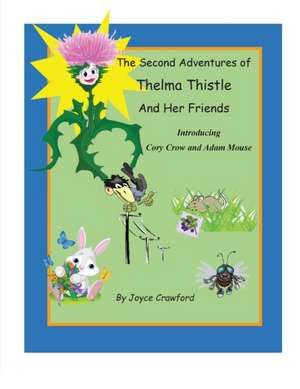 The Second Adventures of Thelma Thistle and Her Friends de Joyce Crawford