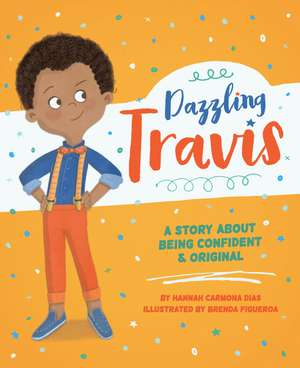 Dazzling Travis: A Story About Being Confident & Original de Hannah Carmona