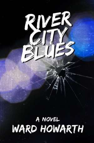 River City Blues de Ward Howarth