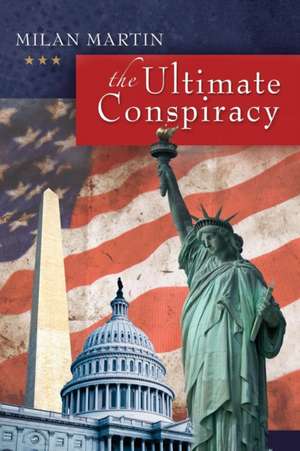 The Ultimate Conspiracy de Milan Martin