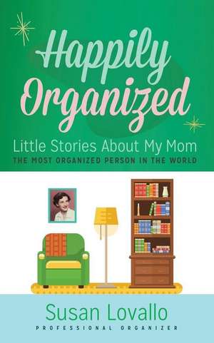 Happily Organized de Susan Lovallo