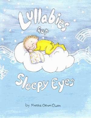 Lullabies For Sleepy Eyes de Marsha Ottum Owen