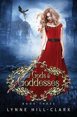 Of Gods and Goddesses de Lynne Hill-Clark