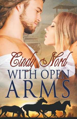 WITH OPEN ARMS de Cindy Nord