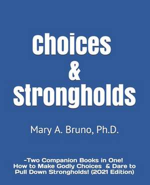 Choices & Strongholds: - Two Companion Books in One! (2021 Edition) de Mary A. Bruno