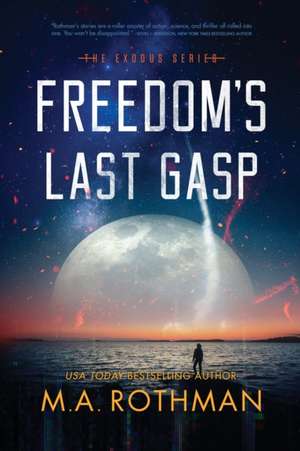 Freedom's Last Gasp de M. A. Rothman