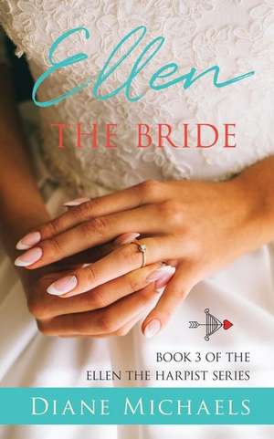 Ellen the Bride: (Ellen the Harpist Book 3) de Diane Michaels