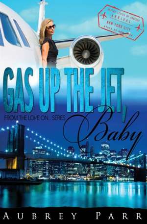 Gas Up the Jet, Baby de Aubrey Parr