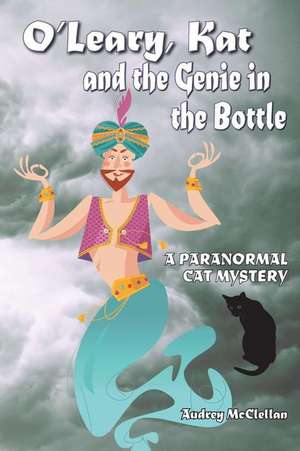 O'Leary, Kat and the Genie in the Bottle: A paranormal cat mystery de Audrey McClellan