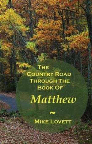 The Country Road Through The Book Of Matthew de Mike Lovett