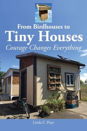 From Birdhouses to Tiny Houses de Linda C. Pope