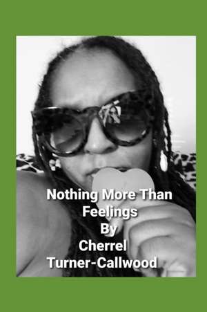 Nothing More Than Feelings de Cherrel Turner-Callwood