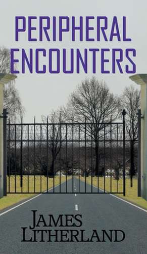 Peripheral Encounters (Slowpocalypse, Book 4) de James Litherland