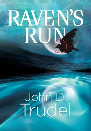 Raven's Run de John D Trudel