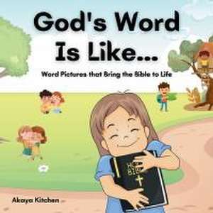 God's Word Is Like... de Akaya Kitchen