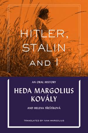 Hitler, Stalin & I: An Oral History de Heda Margolius Kovály