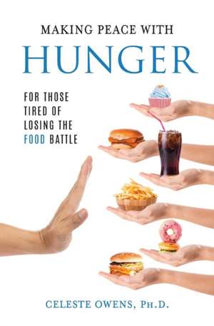 Making Peace with Hunger: For Those Tired of Losing the Food Battle de Celeste Owens