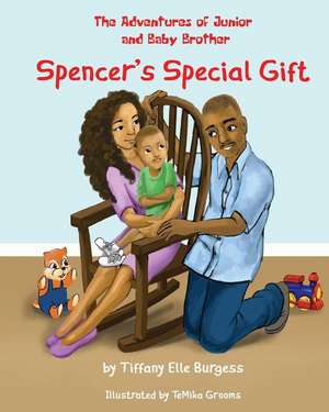 The Adventures of Junior and Baby Brother: Spencer's Special Gift de Tiffany Elle Burgess