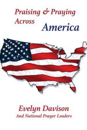 Praising & Praying Across America de Evelyn Davison