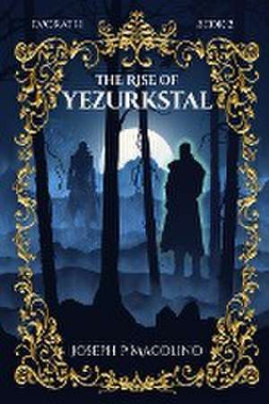 The Rise of Yezurkstal de Joseph P Macolino