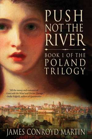 Push Not the River (The Poland Trilogy Book 1) de James Conroyd Martin