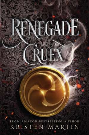 Renegade Cruex de Kristen Martin