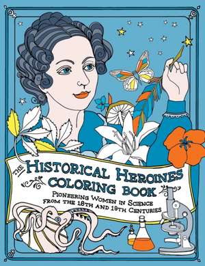 The Historical Heroines Coloring Book de Elizabeth Lorayne