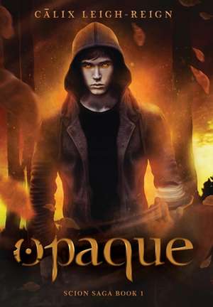 Opaque de Calix Leigh-Reign