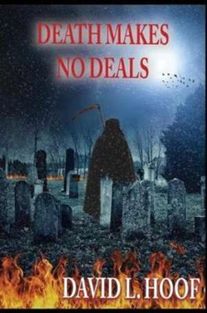 Death Makes No Deals de David L. Hoof