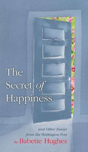 The Secret of Happiness de Babette Hughes